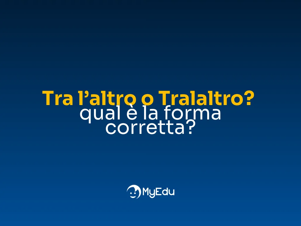 Tra l’altro o Tralaltro: qual è la forma corretta?