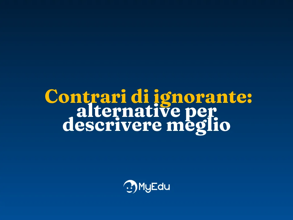 Contrari di ignorante: alternative per descrivere meglio