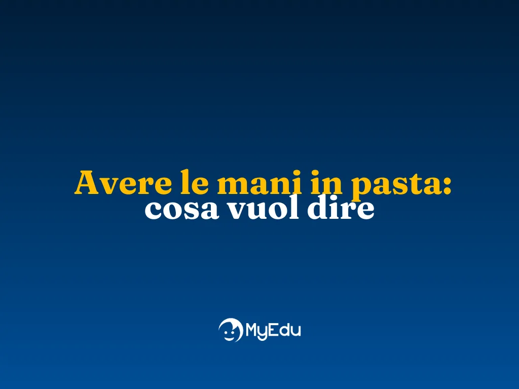  Avere le mani in pasta: cosa vuol dire