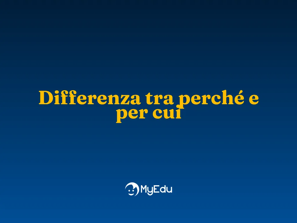 Differenza tra “perché” e “per cui”: spiegazione semplice