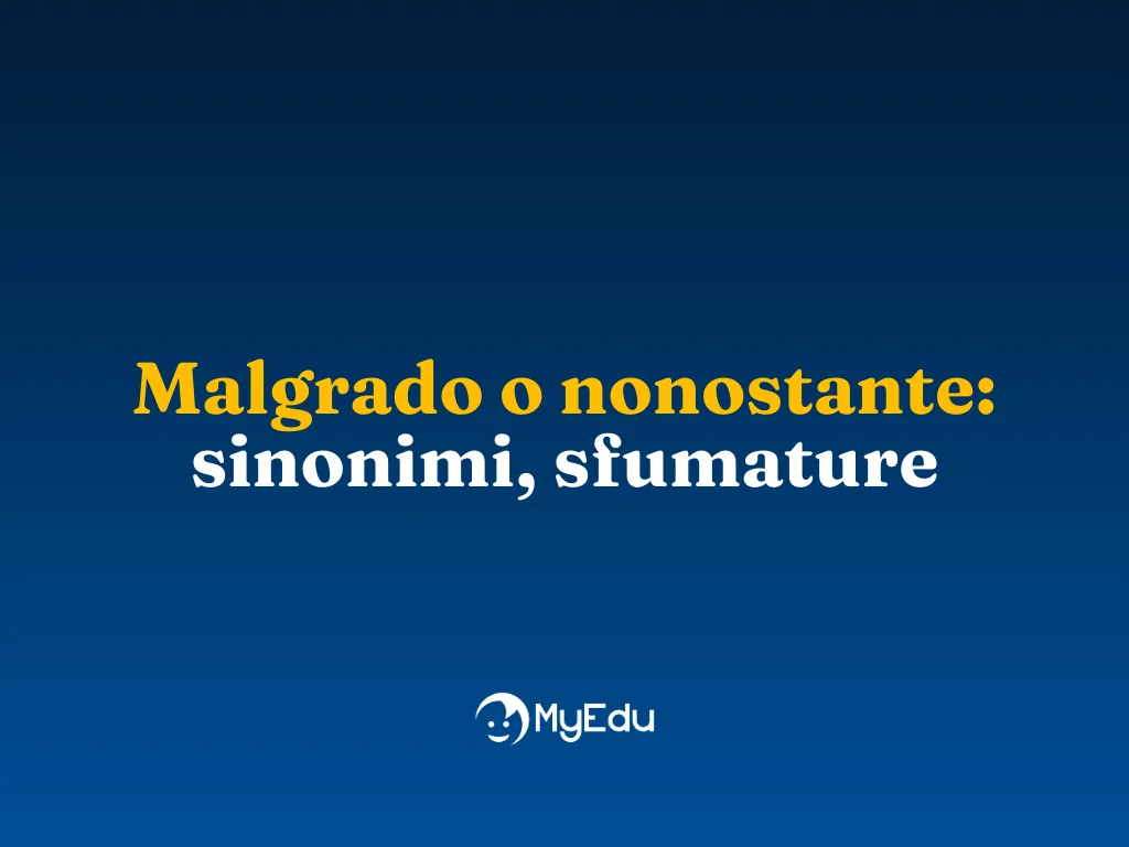 Malgrado o nonostante: sinonimi, sfumature