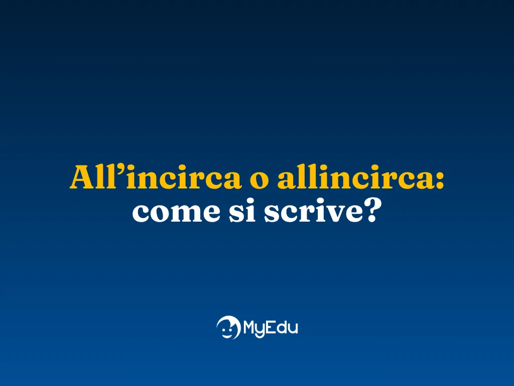 All’incirca o allincirca: come si scrive?